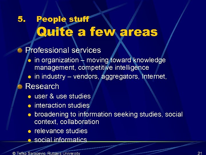 5. People stuff Quite a few areas Professional services l l in organization –