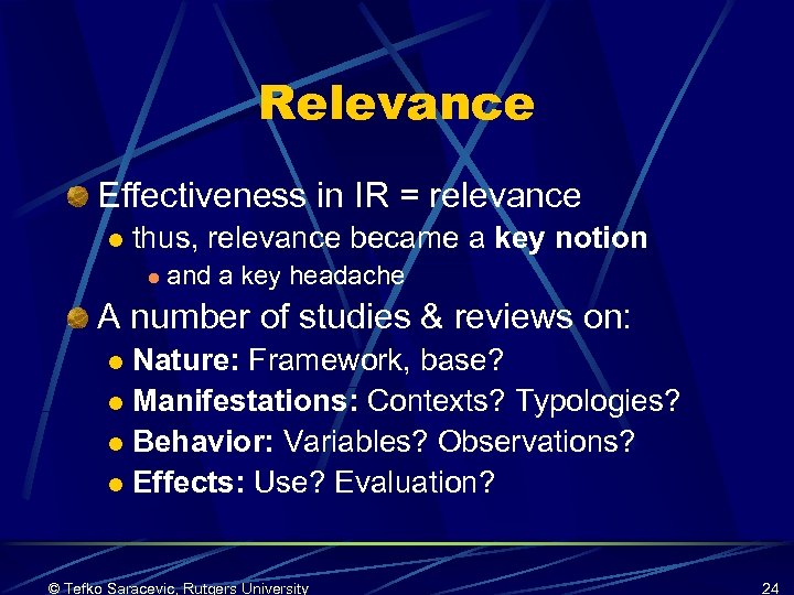 Relevance Effectiveness in IR = relevance l thus, relevance became a key notion l