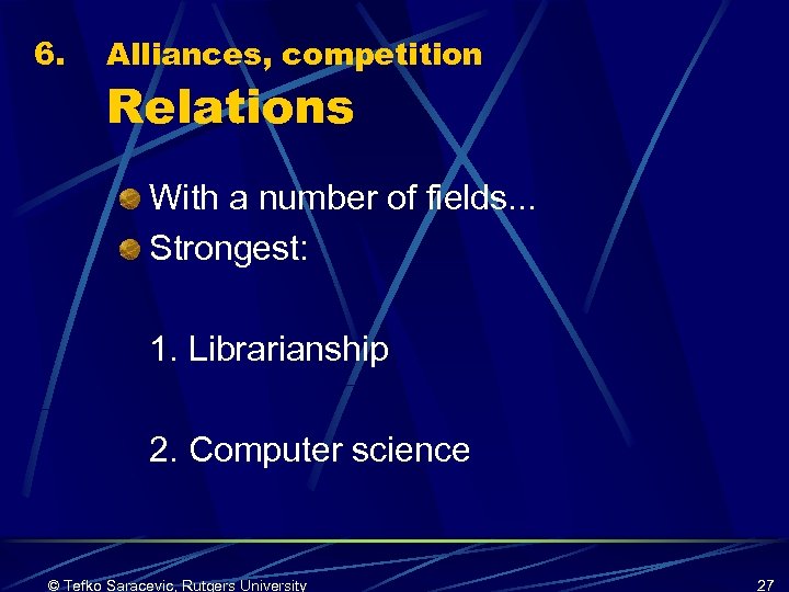 6. Alliances, competition Relations With a number of fields. . . Strongest: 1. Librarianship