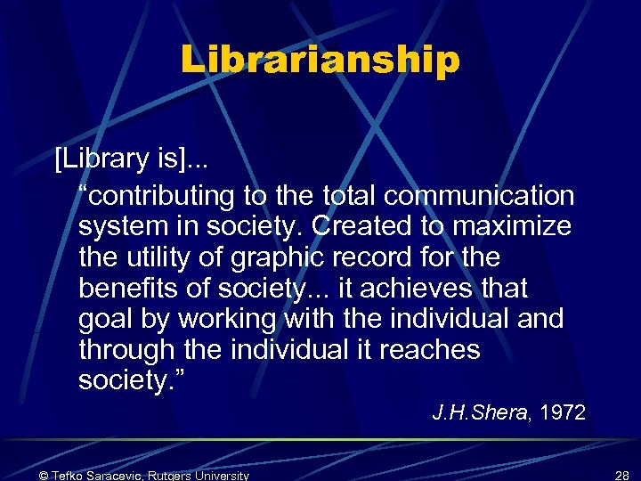 Librarianship [Library is]. . . “contributing to the total communication system in society. Created