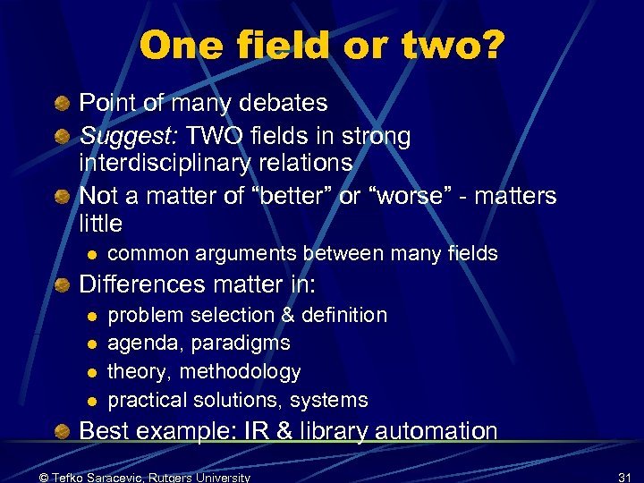 One field or two? Point of many debates Suggest: TWO fields in strong interdisciplinary
