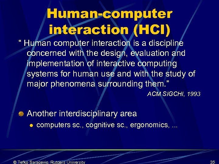 Human-computer interaction (HCI) “ Human computer interaction is a discipline concerned with the design,