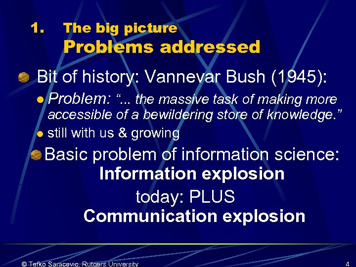 1. The big picture Problems addressed Bit of history: Vannevar Bush (1945): l Problem: