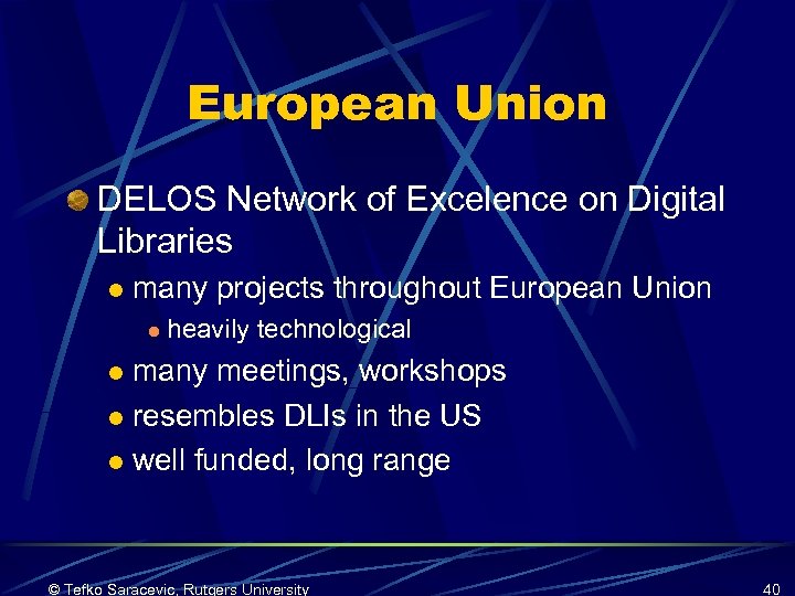 European Union DELOS Network of Excelence on Digital Libraries l many projects throughout European
