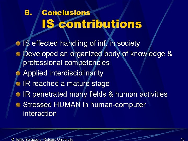 8. Conclusions IS contributions IS effected handling of inf. in society Developed an organized