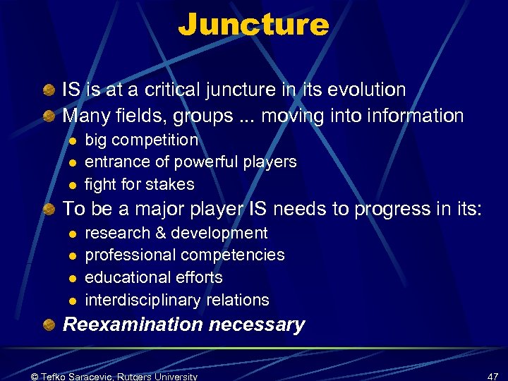Juncture IS is at a critical juncture in its evolution Many fields, groups. .