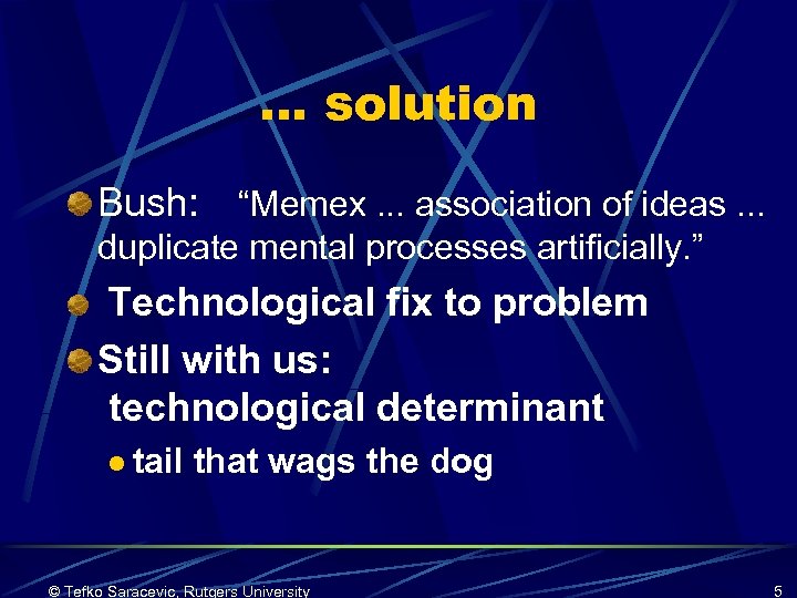 … solution Bush: “Memex. . . association of ideas. . . duplicate mental processes