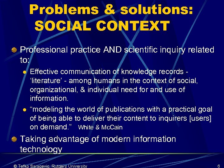 Problems & solutions: SOCIAL CONTEXT Professional practice AND scientific inquiry related to: l l