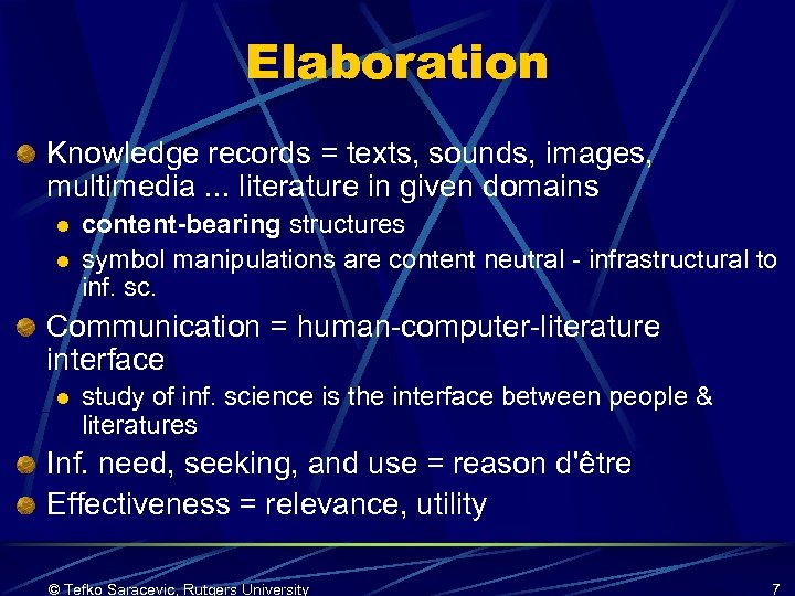 Elaboration Knowledge records = texts, sounds, images, multimedia. . . literature in given domains