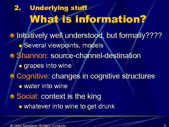 2. Underlying stuff What is information? Intuitively well understood, but formally? ? l Several