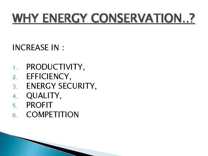 WHY ENERGY CONSERVATION. . ? INCREASE IN : 1. 2. 3. 4. 5. 6.