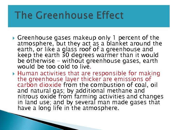  Greenhouse gases makeup only 1 percent of the atmosphere, but they act as
