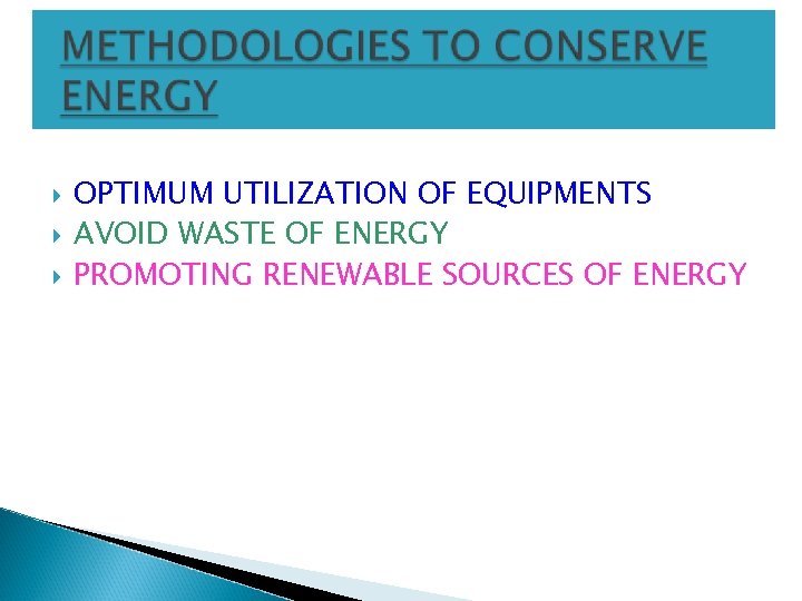  OPTIMUM UTILIZATION OF EQUIPMENTS AVOID WASTE OF ENERGY PROMOTING RENEWABLE SOURCES OF ENERGY