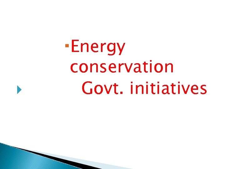  Energy conservation Govt. initiatives 
