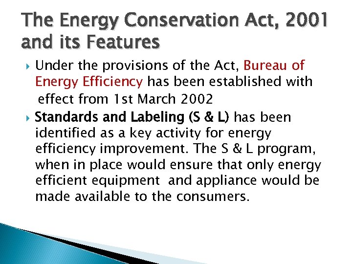 The Energy Conservation Act, 2001 and its Features Under the provisions of the Act,