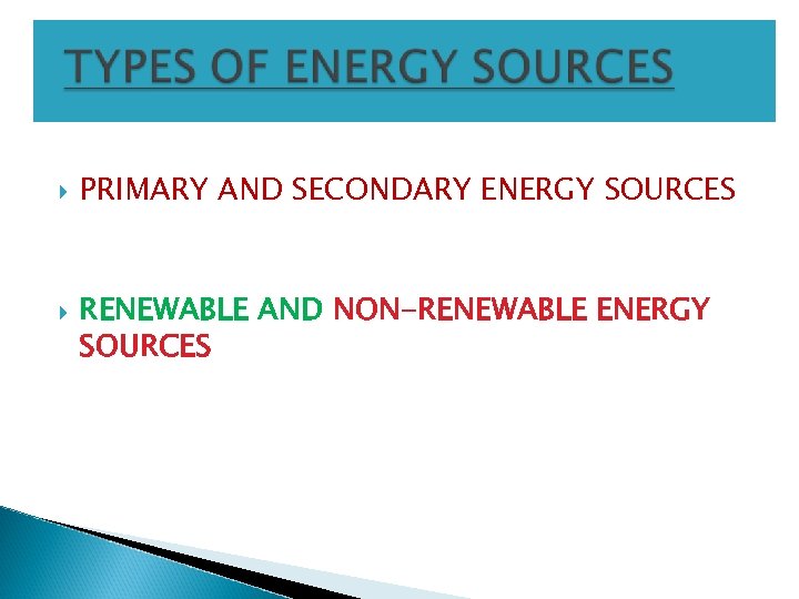  PRIMARY AND SECONDARY ENERGY SOURCES RENEWABLE AND NON-RENEWABLE ENERGY SOURCES 