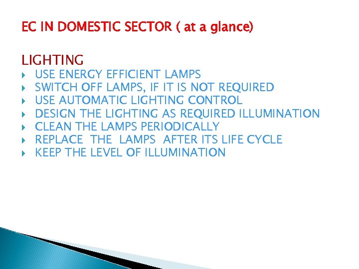 EC IN DOMESTIC SECTOR ( at a glance) LIGHTING USE ENERGY EFFICIENT LAMPS SWITCH