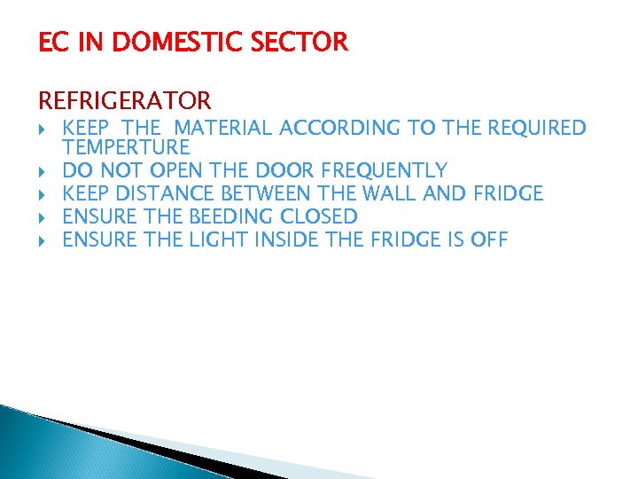 EC IN DOMESTIC SECTOR REFRIGERATOR KEEP THE MATERIAL ACCORDING TO THE REQUIRED TEMPERTURE DO