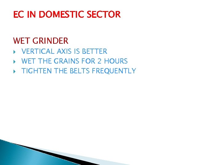 EC IN DOMESTIC SECTOR WET GRINDER VERTICAL AXIS IS BETTER WET THE GRAINS FOR