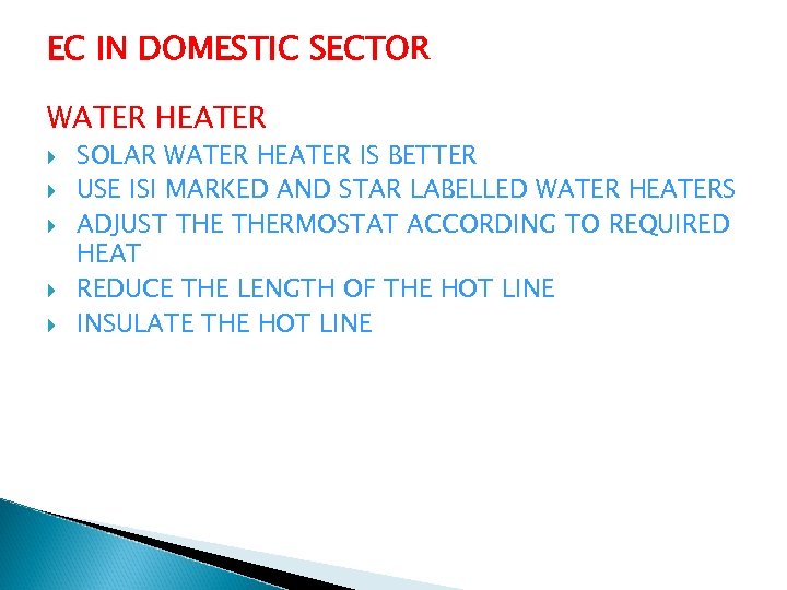 EC IN DOMESTIC SECTOR WATER HEATER SOLAR WATER HEATER IS BETTER USE ISI MARKED