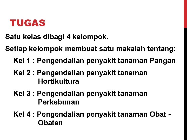 TUGAS Satu kelas dibagi 4 kelompok. Setiap kelompok membuat satu makalah tentang: Kel 1