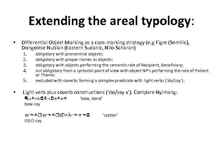 Extending the areal typology: • Differential Object Marking as a case-marking strategy (e. g