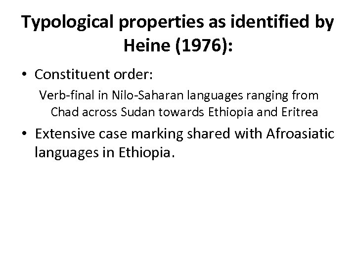 Typological properties as identified by Heine (1976): • Constituent order: Verb-final in Nilo-Saharan languages