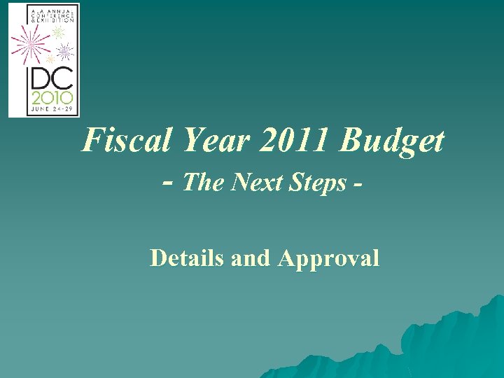 Fiscal Year 2011 Budget - The Next Steps Details and Approval 