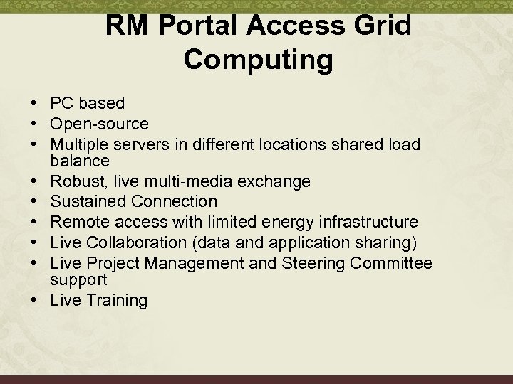 RM Portal Access Grid Computing • PC based • Open-source • Multiple servers in