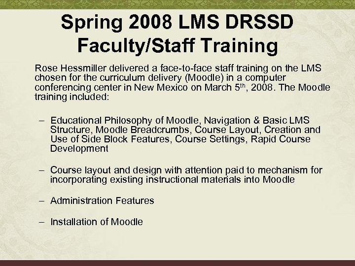 Spring 2008 LMS DRSSD Faculty/Staff Training Rose Hessmiller delivered a face-to-face staff training on