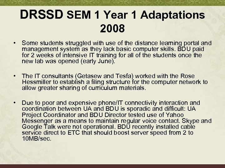 DRSSD SEM 1 Year 1 Adaptations 2008 • Some students struggled with use of
