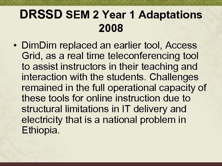 DRSSD SEM 2 Year 1 Adaptations 2008 • Dim replaced an earlier tool, Access