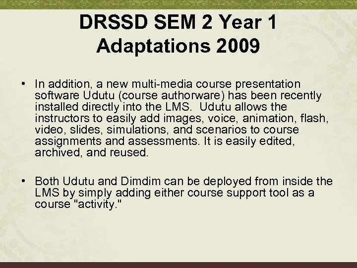 DRSSD SEM 2 Year 1 Adaptations 2009 • In addition, a new multi-media course