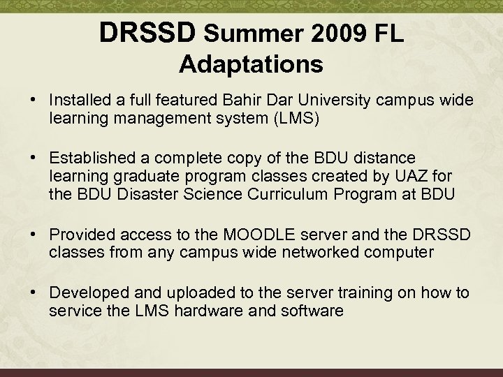 DRSSD Summer 2009 FL Adaptations • Installed a full featured Bahir Dar University campus