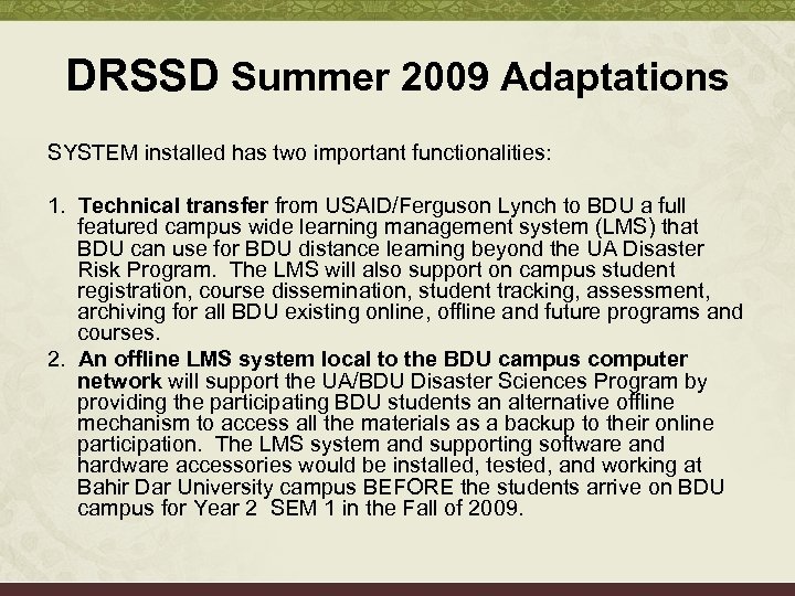 DRSSD Summer 2009 Adaptations SYSTEM installed has two important functionalities: 1. Technical transfer from