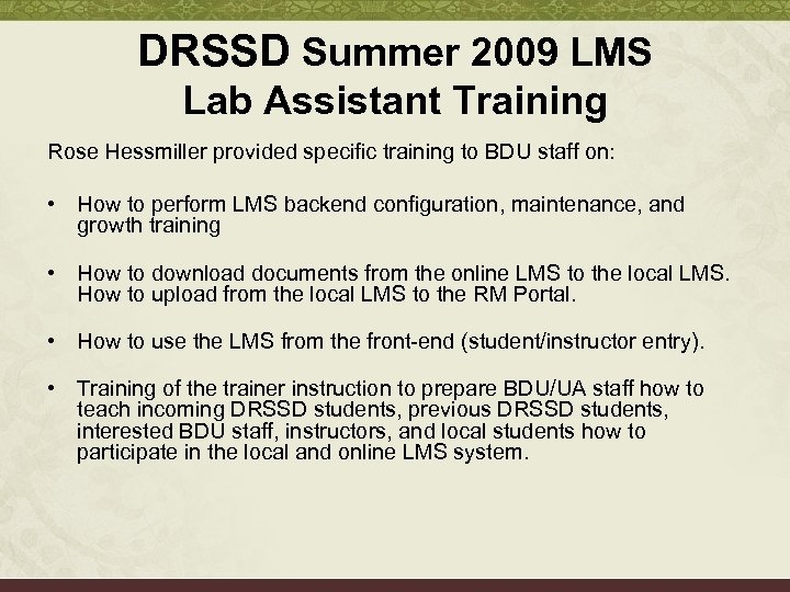 DRSSD Summer 2009 LMS Lab Assistant Training Rose Hessmiller provided specific training to BDU