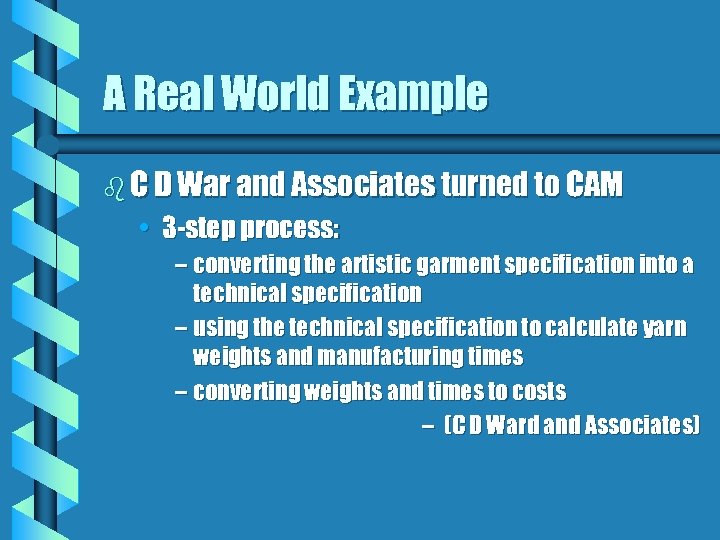 A Real World Example b C D War and Associates turned to CAM •