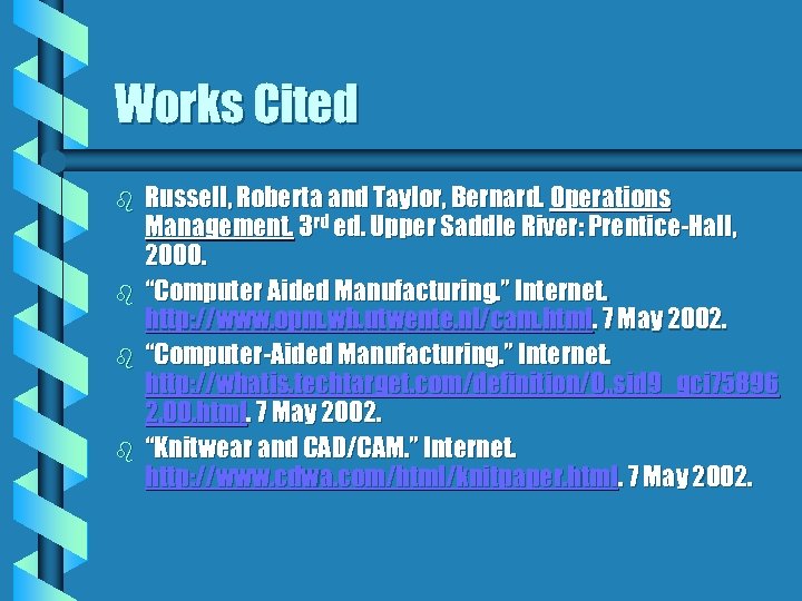 Works Cited b b Russell, Roberta and Taylor, Bernard. Operations Management. 3 rd ed.