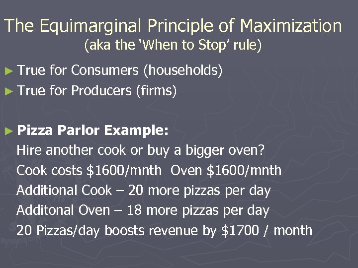 The Equimarginal Principle of Maximization (aka the ‘When to Stop’ rule) ► True for
