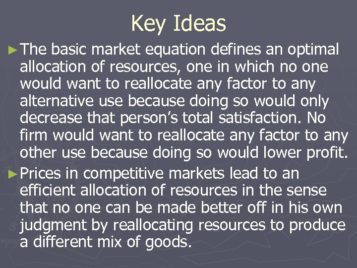 Key Ideas ► The basic market equation defines an optimal allocation of resources, one