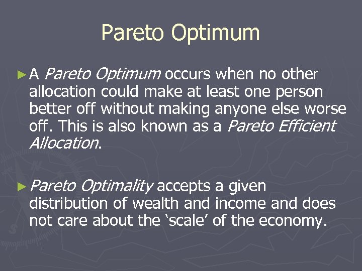 Pareto Optimum ►A Pareto Optimum occurs when no other allocation could make at least