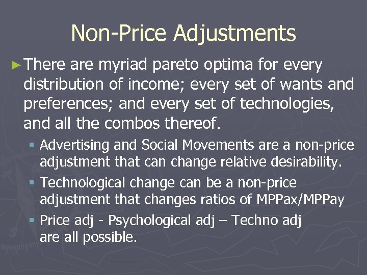 Non-Price Adjustments ► There are myriad pareto optima for every distribution of income; every