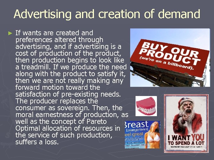 Advertising and creation of demand ► If wants are created and preferences altered through