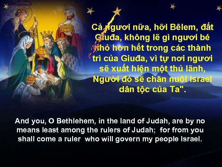 Cả ngươi nữa, hỡi Bêlem, đất Giuđa, không lẽ gì ngươi bé nhỏ hơn