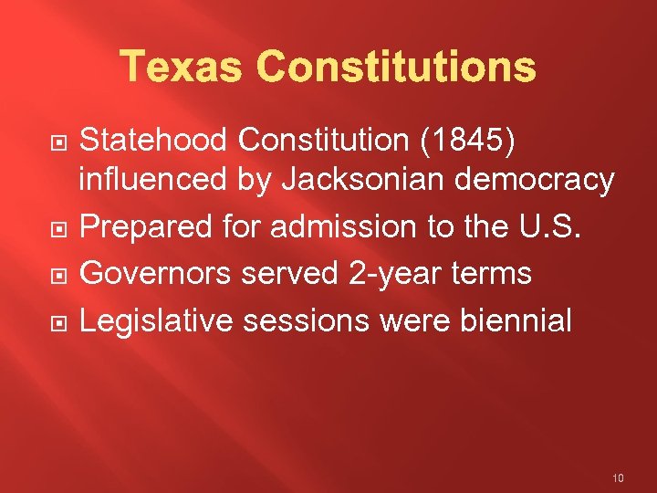  Statehood Constitution (1845) influenced by Jacksonian democracy Prepared for admission to the U.