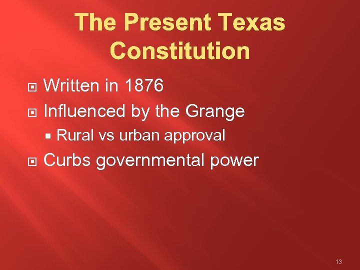  Written in 1876 Influenced by the Grange Rural vs urban approval Curbs governmental