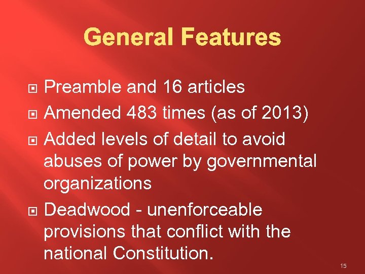  Preamble and 16 articles Amended 483 times (as of 2013) Added levels of