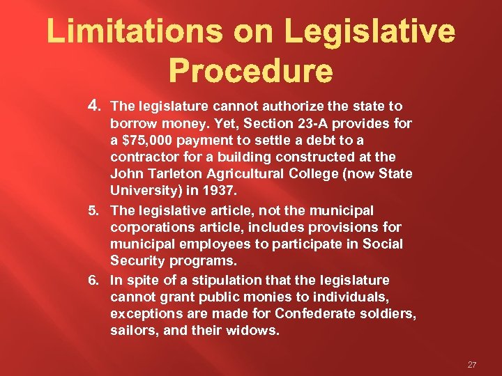 4. The legislature cannot authorize the state to borrow money. Yet, Section 23 -A