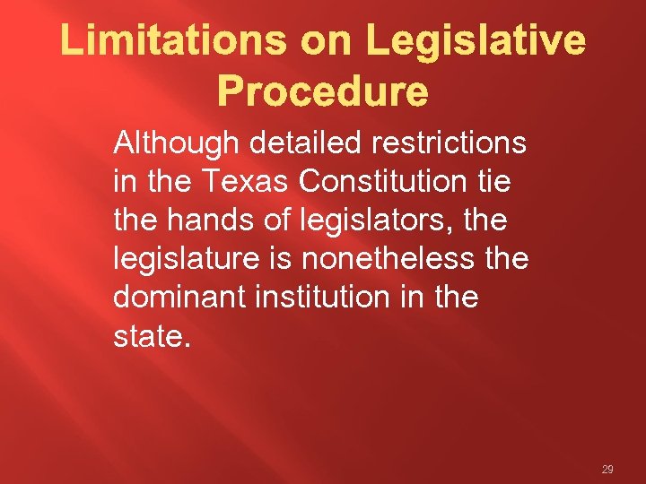 Although detailed restrictions in the Texas Constitution tie the hands of legislators, the legislature