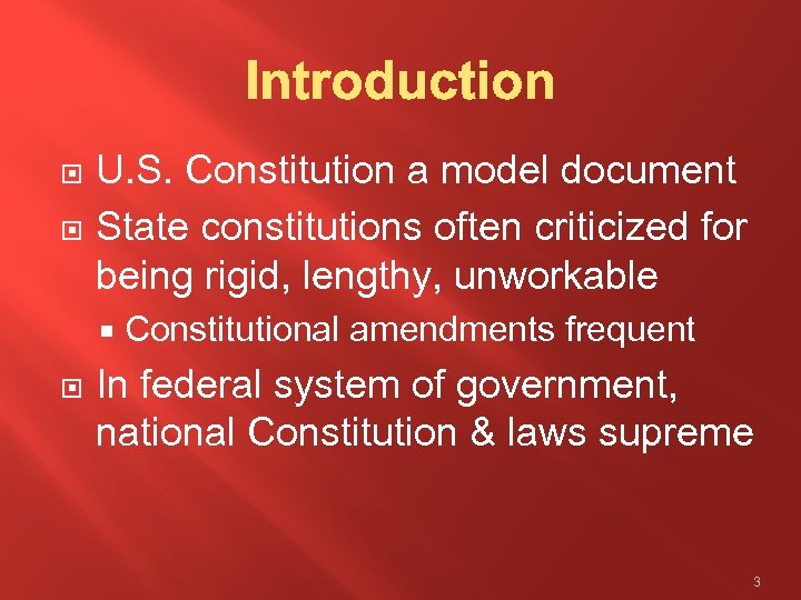  U. S. Constitution a model document State constitutions often criticized for being rigid,